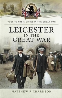 Abbildung von: Leicester in the Great War - Pen and Sword