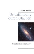 Cover: Selbstfindung durch Glauben - BoD - Books on Demand