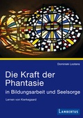 Cover: Die Kraft der Phantasie in Bildungsarbeit und Seelsorge - Lambertus