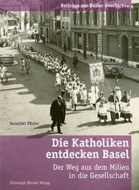 Abbildung von: Die Katholiken entdecken Basel - Christoph Merian Verlag