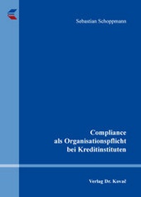 Abbildung von: Compliance als Organisationspflicht bei Kreditinstituten - Kovac, Dr. Verlag