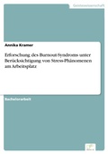 Cover: Erforschung des Burnout-Syndroms unter Ber&uuml;cksichtigung von Stress-Ph&auml;nomenen am Arbeitsplatz - diplom.de