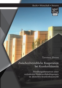 Abbildung von: Zwischenbetriebliche Kooperation bei Krankenhaeusern - Igel Verlag