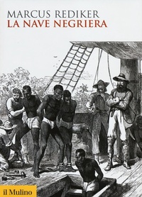 Abbildung von: La nave negriera - Biblioteca storica;Il Mulino