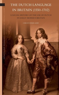 Enlarge image Cover: The Dutch Language in Britain (1550-1702) - Brill