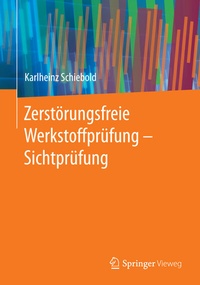 Abbildung von: Zerstörungsfreie Werkstoffprüfung - Sichtprüfung - Springer Vieweg