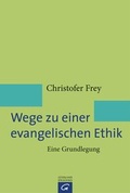 Cover: Wege zu einer evangelischen Ethik - G&uuml;tersloher Verlagshaus