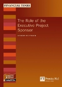 Abbildung von: The Role of the Executive Project Sponsor - Financial Times Prentice Hall