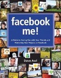 Abbildung von: Facebook Me! A Guide to Having Fun with Your Friends and Promoting Your Projects on Facebook - Peachpit Press Publications