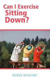 Abbildung von: Can I Exercise Sitting Down? - iUniverse
