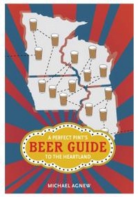 Abbildung von: A Perfect Pint's Beer Guide to the Heartland - University of Illinois Press