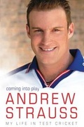 Cover: Andrew Strauss: Coming into Play - My Life in Test Cricket - Hodder & Stoughton Ltd