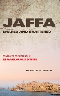 Enlarge image Cover: Jaffa Shared and Shattered - Indiana University Press