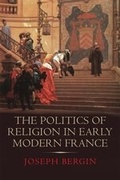 Cover: The Politics of Religion in Early Modern France - Yale University Press