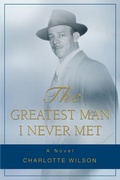 Cover: The Greatest Man I Never Met - iUniverse