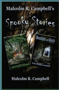 Cover: Malcolm R. Campbell's Spooky Stories - Vanilla Heart Publishing