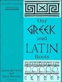 Cover: Our Greek and Latin Roots - Cambridge University Press