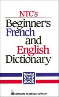 Abbildung von: Ntc's Beginner's French and English Dictionary - NTC Publishing Group,U.S.