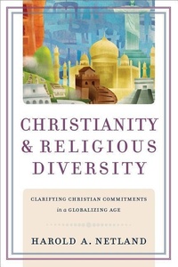 Enlarge image Cover: Christianity and Religious Diversity - Clarifying Christian Commitments in a Globalizing Age - Baker Academic, Div of Baker Publishing Group