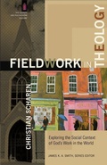 Cover: Fieldwork in Theology - Exploring the Social Context of God`s Work in the World - Baker Academic, Div of Baker Publishing Group