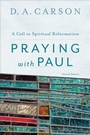Cover: Praying with Paul - A Call to Spiritual Reformation - Baker Academic, Div of Baker Publishing Group