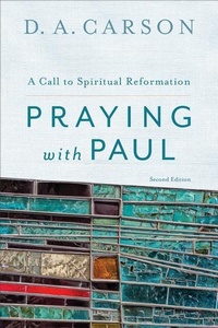 Enlarge image Cover: Praying with Paul - A Call to Spiritual Reformation - Baker Academic, Div of Baker Publishing Group