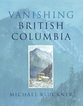 Cover: Vanishing British Columbia - University of British Columbia Press