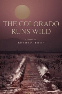 Enlarge image Cover: The Colorado Runs Wild - iUniverse