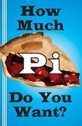 Cover: How Much Pi Do You Want? - Mudborn Press