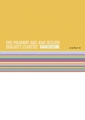 Cover: The Primary Art and Design Subject Leaders' Handbook - National Society for Education in Art & Design