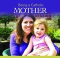 Cover: Being a Catholic Mother - Redemptorist Publications