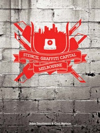 Abbildung von: Stencil Graffiti Capital: Melbourne - Mark Batty Publisher