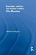 Cover: Language, Ideology and Identity in Serial Killer Narratives - Routledge