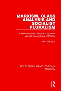 Enlarge image Cover: Marxism, Class Analysis and Socialist Pluralism (RLE Marxism) - Routledge