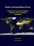 Cover: China's Growing Military Power: Perspectives on Security, Ballistic Missiles, and Conventional Capabilities - Lulu.com