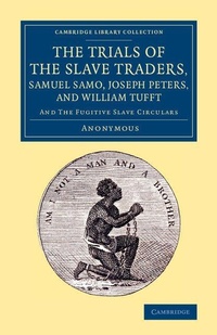 Abbildung von: The Trials of the Slave Traders, Samuel Samo, Joseph Peters, and William Tufft - Cambridge University Press