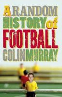 Enlarge image Cover: A Random History of Football - Orion (an Imprint of The Orion Publishing Group Ltd )
