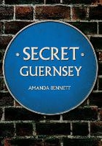 Enlarge image Cover: Secret Guernsey - Amberley Publishing