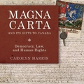 Cover: Magna Carta and Its Gifts to Canada - Dundurn Group Ltd