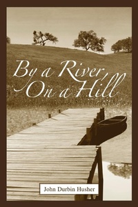 Abbildung von: By a River, on a Hill - iUniverse