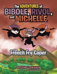 Enlarge image Cover: The Adventures of Bibole, Rivol and Michelle - Trafford Publishing