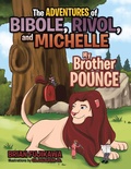 Cover: The Adventures of Bibole, Rivol and Michelle - Trafford Publishing
