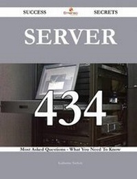 Enlarge image Cover: Server 434 Success Secrets - 434 Most Asked Questions on Server - What You Need to Know - Emereo Publishing