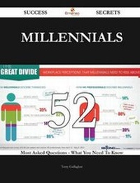Enlarge image Cover: Millennials 52 Success Secrets - 52 Most Asked Questions on Millennials - What You Need to Know - Emereo Publishing