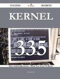 Cover: Kernel 335 Success Secrets - 335 Most Asked Questions on Kernel - What You Need to Know - Emereo Publishing