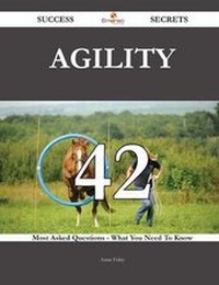 Enlarge image Cover: Agility 42 Success Secrets - 42 Most Asked Questions on Agility - What You Need to Know - Emereo Publishing