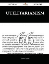 Enlarge image Cover: Utilitarianism 66 Success Secrets - 66 Most Asked Questions on Utilitarianism - What You Need to Know - Emereo Publishing
