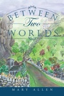 Cover: Between Two Worlds - AuthorHouse