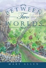 Cover: Between Two Worlds - Authorhouse