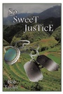 Cover: So Sweet Justice - Trafford Publishing